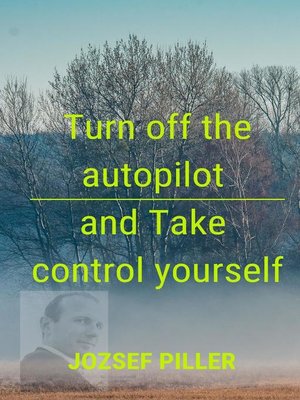 cover image of Turn off the Autopilot and Take Control Yourself